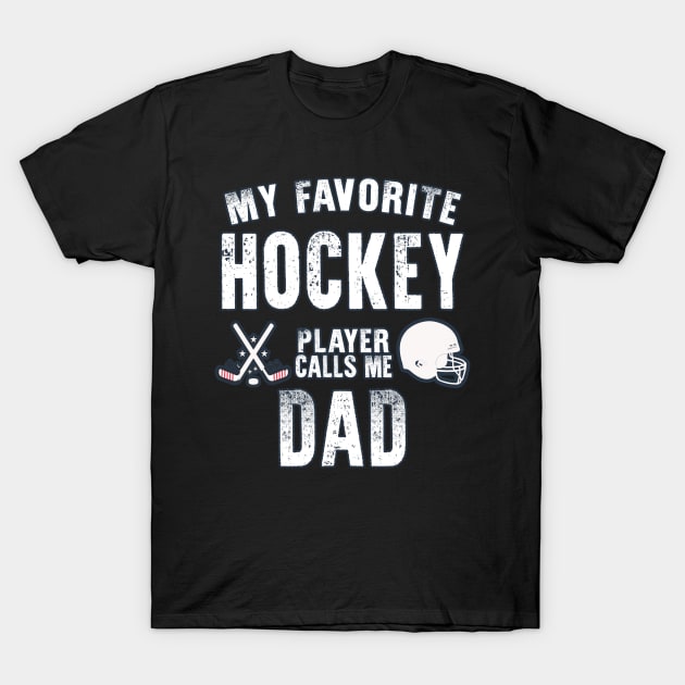 Mens My Favorite Hockey Player Calls Me Dad Gift for hockey dad T-Shirt by BoogieCreates